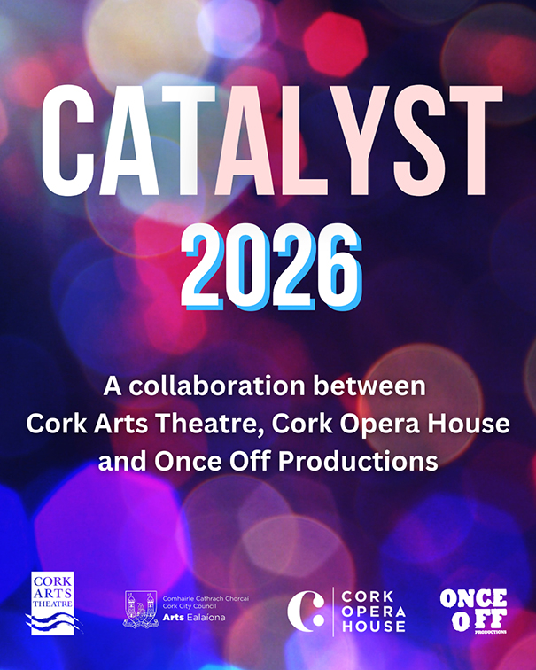 Catalyst 2026 - Cork Arts Theatre
