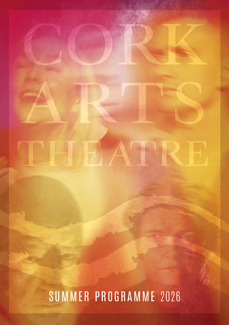 Cork Arts Theatre Summer 2026 Programme